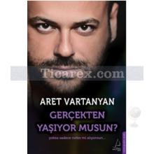 Gerçekten Yaşıyor Musun? | Aret Vartanyan