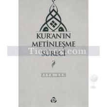 Kur'an'ın Metinleşme Süreci | Ziya Şen