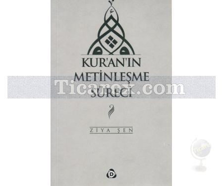 Kur'an'ın Metinleşme Süreci | Ziya Şen - Resim 1