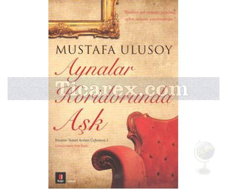 Aynalar Koridorunda Aşk | İnsanın Temel Acıları Üçlemesi 1 | Mustafa Ulusoy - Resim 1