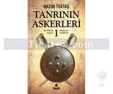 Tanrının Askerleri - 1 | İlk Türkler, Hunlar, Tabgaçlar, Siyenpiler | Nazım Tektaş - Resim 1
