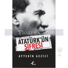 Atatürk'ün Şifresi | Aytekin Gezici