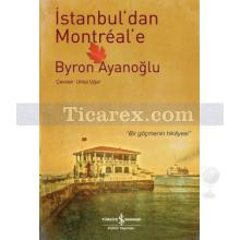 İstanbul'dan Montreal'e | Byron Ayanoğlu