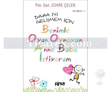 Daha İyi Gelişmem İçin - Benimle Oynayan Anne Baba İstiyorum | Zühre Çelen - Resim 1