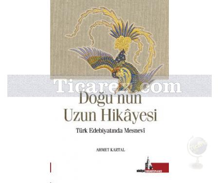 Doğu'nun Uzun Hikayesi | Türk Edebiyatında Mesnevî | Ahmet Kartal - Resim 1