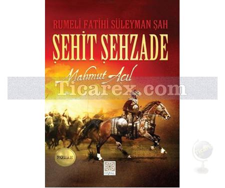 Rumeli Fatihi Süleyman Şah Şehit Şehzade | Mahmut Açıl - Resim 1