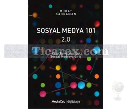 Sosyal Medya 101 2.0 | Pazarlamacılar İçin Sosyal Medyaya Giriş | Murat Kahraman - Resim 1