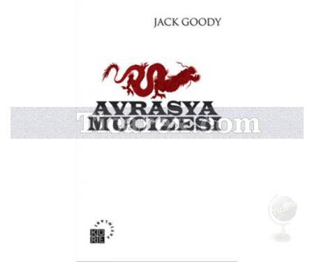 Avrasya Mucizesi | Jack Goody - Resim 1