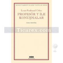 Profesör Y ile Konuşmalar | Louis Ferdinand Celine
