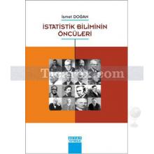 İstatistik Biliminin Öncüleri | İsmet Doğan