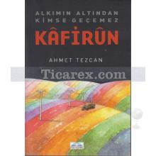 Kafirun | Ahmet Tezcan
