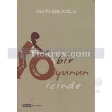 Bir Oyunun İçinde | Cezmi Eşelioğlu