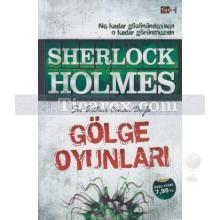Sherlock Holmes: Gölge Oyunları | Arthur Conan Doyle