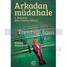 Arkadan Müdahale | 3 Temmuz Şike Davası Süreci | Kenan Başaran