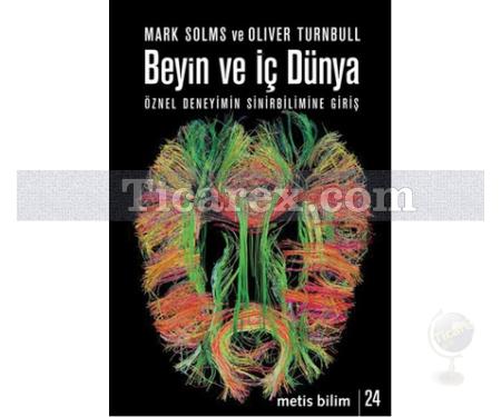 Beyin ve İç Dünya | Öznel Deneyimin Sinirbilimine Giriş | Mark Solms , Oliver Turnbull - Resim 1