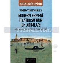 Venedik'ten İstanbul'a Modern Ermeni Tiyatrosu'nun İlk Adımları | Boğos Levon Zekiyan