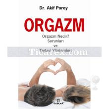 Orgazm | Orgazm Nedir? Sorunları ve Tedavi Yöntemleri | Akif Poroy