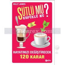 Sütlü mü? Köpüklü mü? | Hayatınızı Değiştirecek 120 Karar | Hilly Janes