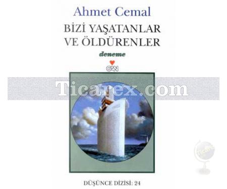 Bizi Yaşatanlar ve Öldürenler | Ahmet Cemal - Resim 1