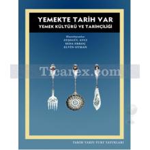 Yemekte Tarih Var | Yemek Kültürü ve Tarihçiliği | Ayşegül Avcı, Elvin Otman, Seda Erkoç