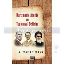 Karizmatik Liderlik ve Toplumsal Değişim | A. Vahap Kaya