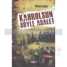 Kahrolsun Böyle Adalet | İhsan Kurt