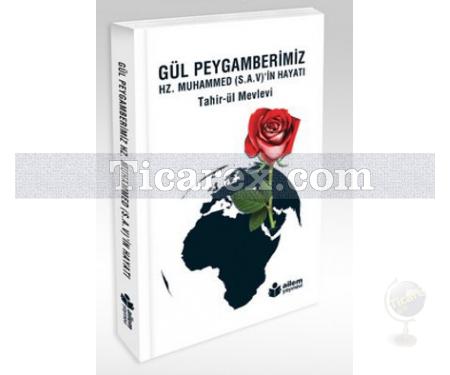 Gül Peygamberimiz Hz. Muhammed (S.A.V)'in Hayatı | Tahir'ül-Mevlevi - Resim 1