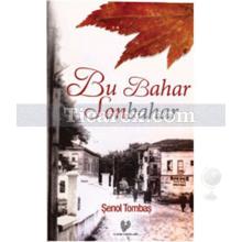 Bu Bahar Sonbahar | Şenol Tombaş