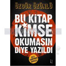 Bu Kitap Kimse Okumasın Diye Yazıldı | Özgür Özünlü