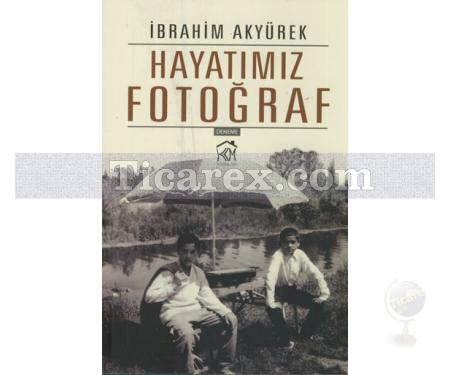 Hayatımız Fotoğraf | İbrahim Akyürek - Resim 1