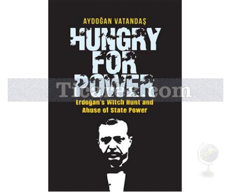 Hungry for Power | Erdoğan's Witch Hunt and Abuse of State Power | Aydoğan Vatandaş - Resim 1
