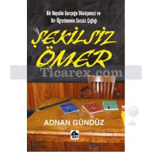 Şekilsiz Ömer | Adnan Gündüz