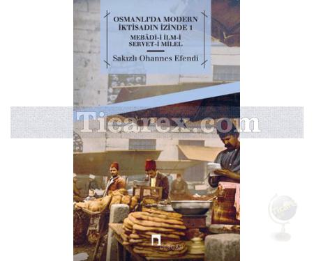 Osmanlı'da Modern İktisadın İzinde 1 | Sakızlı Ohannes Efendi - Resim 1