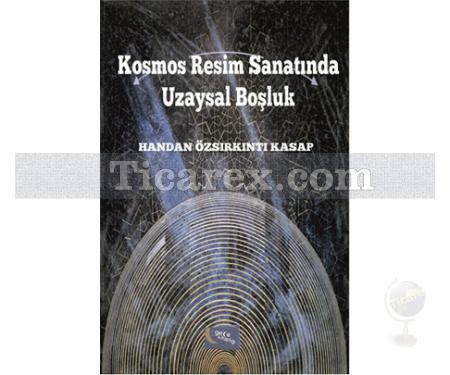 Kosmos Resim Sanatında Uzaysal Boşluk | Handan Özsırkıntı Kasap - Resim 1