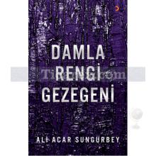 Damla Rengi Gezegeni | Ali Acar Sungurbey