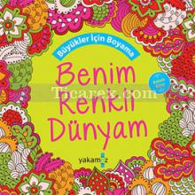 Benim Renkli Dünyam | Büyükler İçin Boyama - Kokulu Kitap | E. Haluk Derince