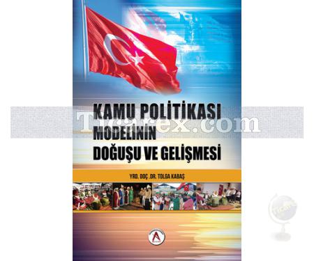 Türk Kamu Politikası Modelinin Doğuşu ve Gelişimi | Tolga Kabaş - Resim 1