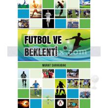 Futbol ve Beklenti | Murat Sarıkabak