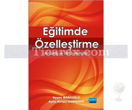 Eğitimde Özelleştirme | Avantaj ve Dezavantajlar | Ayşen Bakioğlu, Aylin Kirişçi Sarıkaya - Resim 1