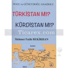 Doğu ve Güneydoğu Anadolu Türkistan mı? Kürdistan mı? | Mehmet Fatih Bekirhan