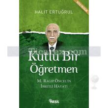 Kutlu Bir Öğretmen | Halit Ertuğrul