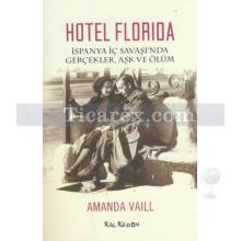 Hotel Florida | İspanya İç Savaş'ında Gerçekler, Aşk ve Ölüm | Amanda Vaill