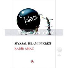 Siyasal İslam'ın Krizi | Kadir Amaç