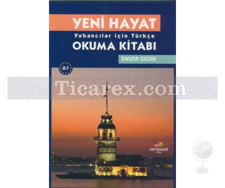 Yeni Hayat Yabancılar İçin Türkçe Okuma Kitabı | Enver Gedik - Resim 1