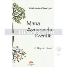 Mana Aynasında Benlik | M. Bayram Ayaz