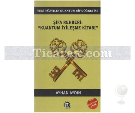 Şifa Rehberi: Kuantum İyileşme Kitabı | Ayhan Aydın - Resim 1