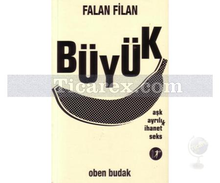 Falan Filan Büyük Aşk Ayrılık İhanet Seks | Oben Budak - Resim 1