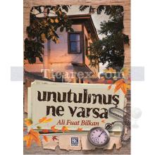 Unutulmuş Ne Varsa | Ali Fuat Bilkan