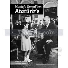 Mustafa Kemal'den Atatürk'e | Semih S. Tezcan