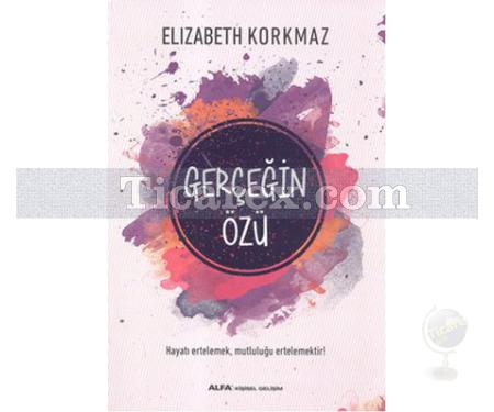 Gerçeğin Özü | Elizabeth Korkmaz - Resim 1